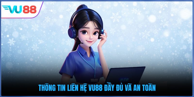 Thông tin liên hệ VU88 đầy đủ và an toàn