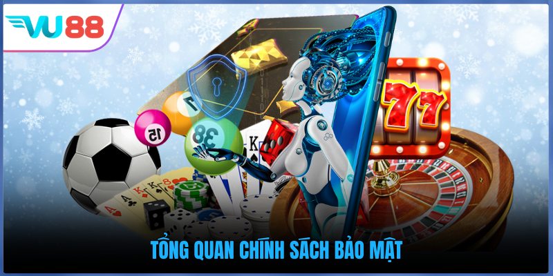 Tổng quan chính sách bảo mật