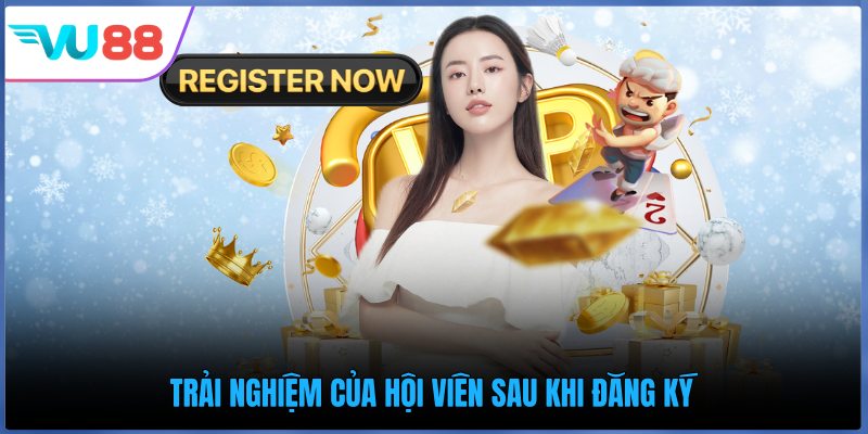 Trải nghiệm của hội viên sau khi đăng ký