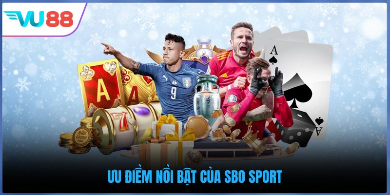 Ưu điểm nổi bật của SBO Sport